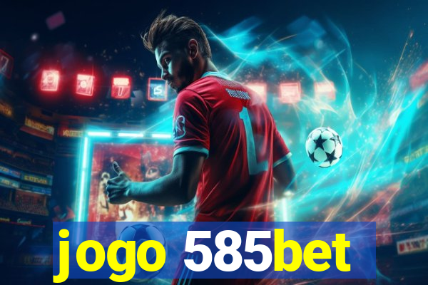 jogo 585bet